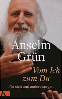 Vom Ich zum Du - Anselm Grün - E-Book