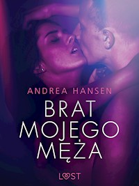 Brat mojego męża - opowiadanie erotyczne - Andrea Hansen - E-Book