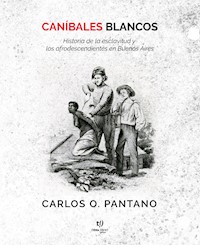 Caníbales blancos - Carlos Orlando Pantano - E-Book