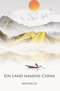 Ein Land names China - Shuyang Su - E-Book