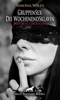 GruppenSex: Die WochenendSklavin | Erotische Geschichte - Simona Wiles - E-Book