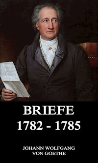 Briefe 1782 - 1785 - Johann Wolfgang von Goethe - E-Book