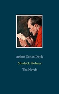 Sherlock Holmes - The Novels - Arthur Conan Doyle - E-Book