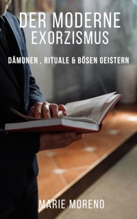 Der moderne Exorzismus - Marie Moreno - E-Book