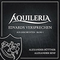 Edvards Versprechen (aus AQUILERIA · Geschichten Band I) - Alexander Büttner - Hörbuch