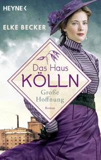 Das Haus Kölln. Große Hoffnung -  Elke Becker - E-Book