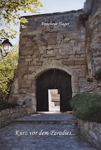 Kurz vor dem Paradies ... - Anneliese Hager - E-Book