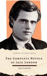 The Complete Novels of Jack London - Jack  London - E-Book