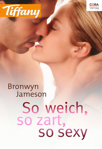 So weich, so zart, so sexy - BRONWYN JAMESON - E-Book