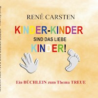 Kinder- Kinder sind das liebe Kinder! - René Carsten - E-Book