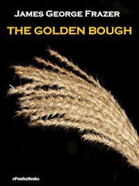 The Golden Bough (Annotated) - James George Frazer - E-Book