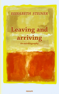 Leaving and arriving - Elisabeth Steiner - E-Book