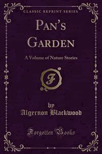 Pan's Garden - Algernon Blackwood - E-Book