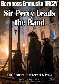 Sir Percy Leads the Band - Baroness Emmuska Orczy - E-Book