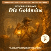 Die Goldmine (Das Elfenbeinkind - Ein Allan Quatermain Abenteuer, Folge 5) - H Rider Haggard - Hörbuch