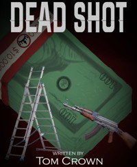 DEAD SHOT - Tom Crown - E-Book