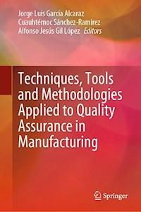 Techniques, Tools and Methodologies Applied to Quality Assurance in Manufacturing - - E-Book