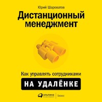 Дистанционный менеджмент: Как управлять сотрудниками на удалёнке - Юрий Шароватов - Hörbuch
