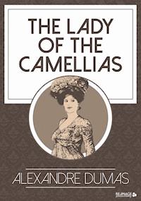The Lady of the Camellias - Dumas Alexandre - E-Book