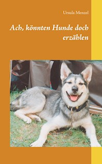 Ach, könnten Hunde doch erzählen - Ursula Menzel - E-Book