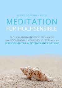 Meditation für Hochsensible - Ulrike Domenika Bolls - E-Book