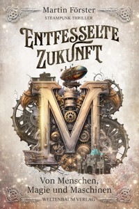 Entfesselte Zukunft - Martin Förster - E-Book