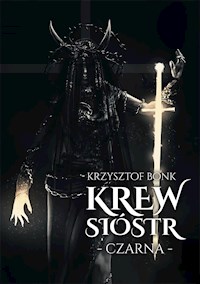 Krew sióstr. Czarna - Krzysztof Bonk - E-Book