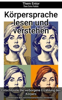 Körpersprache lesen und verstehen - Them Entor - E-Book