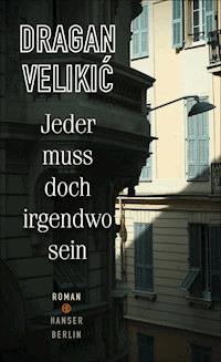 Jeder muss doch irgendwo sein - Dragan Velikic - E-Book