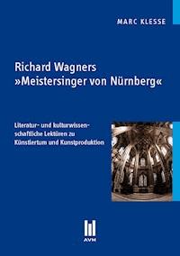 Richard Wagners 'Meistersinger von Nürnberg' - Marc Klesse - E-Book