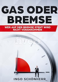 Gas oder Bremse - Ingo Schönherr - E-Book