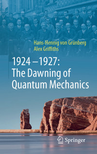 1924–1927: The Dawning of Quantum Mechanics - Hans-Hennig von Grünberg - E-Book