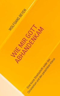 Wie mir Gott abhandenkam - Wolfgang Beyen - E-Book
