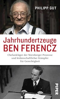 Jahrhundertzeuge Ben Ferencz - Philipp Gut - E-Book