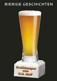 Bierige Geschichten - K.H. Neff - E-Book
