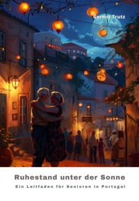Ruhestand unter der Sonne - Gernot Trutz - E-Book