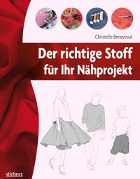 Der richtige Stoff für Ihr Nähprojekt - Christelle Beneytout - E-Book