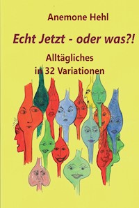 Echt Jetzt - oder was?! - Anemone Hehl - E-Book