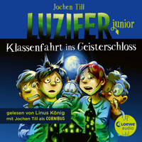 Luzifer junior (Band 15) - Klassenfahrt ins Geisterschloss - Jochen Till - E-Book + Hörbuch