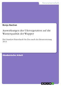 Auswirkungen der Ufervegetation auf die Wasserqualität der Wupper - Ronja Bastian - E-Book