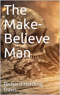 The Make-Believe Man - Richard Harding Davis - E-Book