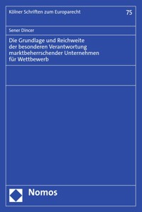 Die Grundlage und Reichweite der besonderen Verantwortung marktbeherrschender Unternehmen für Wettbewerb - Sener Dincer - E-Book