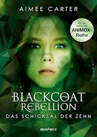 Blackcoat Rebellion – Das Schicksal der Zehn - Aimée Carter - E-Book