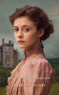 Eleanor's Victory - Mary Elizabeth Braddon - E-Book