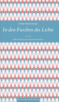 In den Furchen des Lichts - Zoltán Böszörményi - E-Book