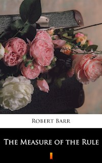 The Measure of the Rule - Robert Barr - E-Book