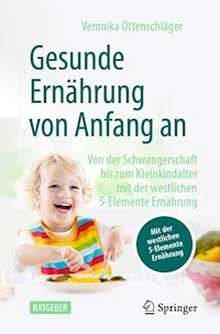Gesunde Ernährung von Anfang an - Veronika Ottenschläger - E-Book