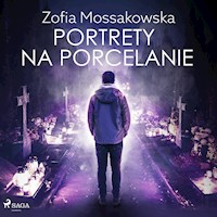 Portrety na porcelanie - Zofia Mossakowska - Hörbuch