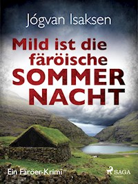 Mild ist die färöische Sommernacht - Ein Färöer-Krimi - Jógvan Isaksen - E-Book