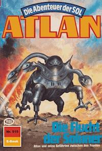 Atlan 515: Die Flucht der Solaner - Wilfried Hary - E-Book